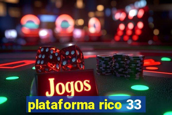 plataforma rico 33